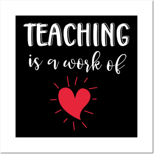 Teaching is a Work of Heart Posters and Art